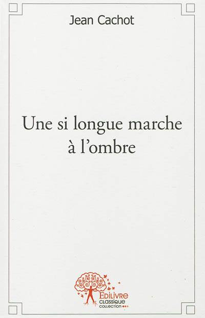 Une si longue marche à l'ombre