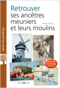 Retrouver ses ancêtres meuniers et leurs moulins