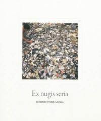 Ex nugis seria : collection Freddy Denaës