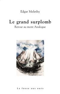 Le grand surplomb : retour au mont Analogue