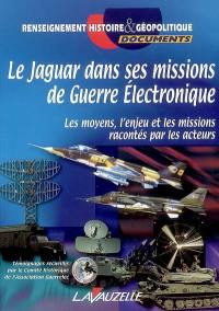 Le Jaguar dans ses missions de guerre électronique : les moyens, l'enjeu et les missions racontés par les acteurs