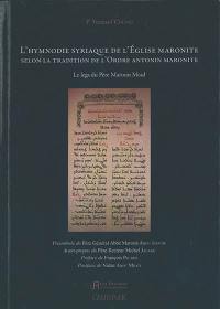 L'hymnodie syriaque de l'Eglise maronite selon la tradition de l'ordre antonin maronite : le legs du père Maroun Mrad