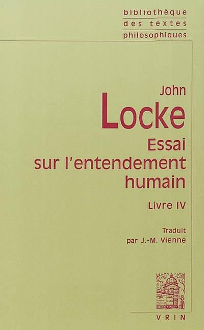 Essai sur l'entendement humain. Livre IV