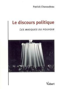 Le discours politique : les masques du pouvoir