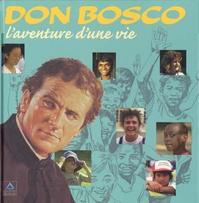 Don Bosco, l'aventure d'une vie