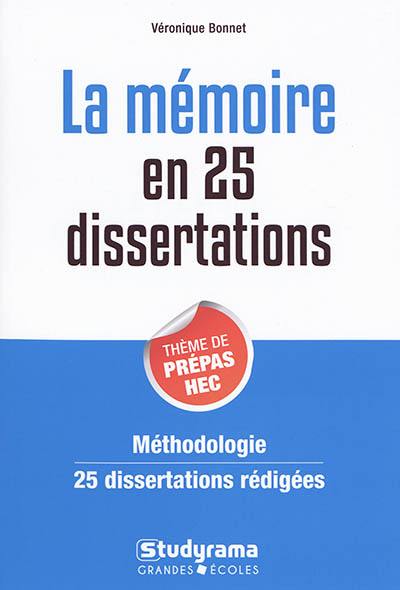 La mémoire en 25 dissertations : thème de prépas HEC : méthodologie, 25 dissertations rédigées