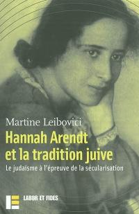 Hannah Arendt et la tradition juive : le judaïsme à l'épreuve de la sécularisation