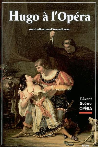 Avant-scène opéra (L'), n° 208. Hugo à l'opéra