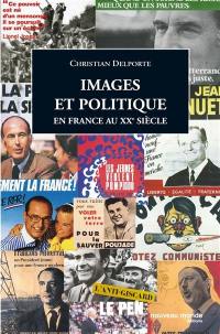 Images et politique en France au XXe siècle