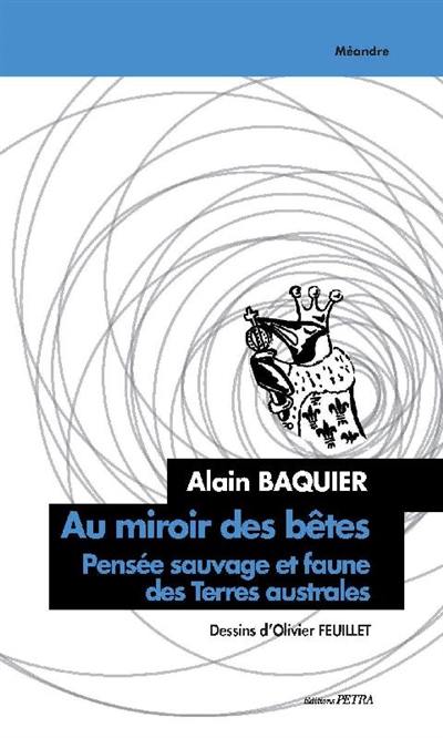 Au miroir des bêtes : pensée sauvage et faune des terres australes