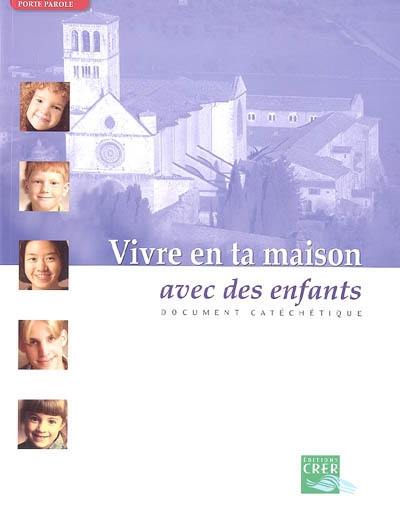 Vivre en ta maison. Vol. 2005. Avec des enfants