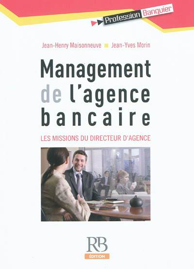 Management de l'agence bancaire : les missions du directeur d'agence