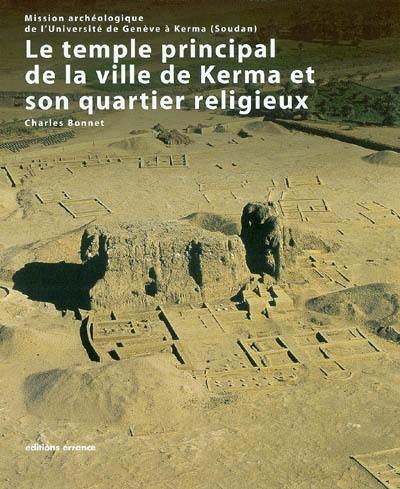 Le temple principal de la ville de Kerma et son quartier religieux