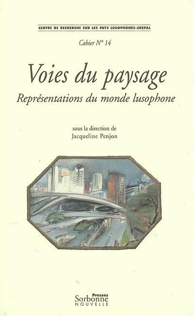 Voies du paysage : représentations du monde lusophone