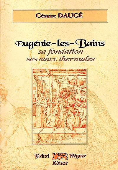 Eugénie-les-Bains : sa fondation, ses eaux thermales