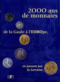 2.000 ans de monnaies : de la Gaule à l'Europe, en passant par la Lorraine