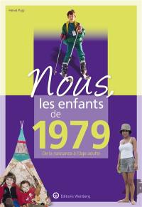 Nous, les enfants de 1979 : de la naissance à l'âge adulte