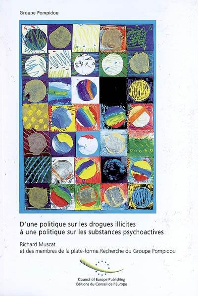 D'une politique sur les drogues illicites à une politique sur les substances psychoactives