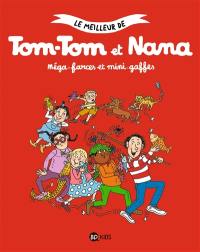 Le meilleur de Tom-Tom et Nana. Vol. 1. Méga-farces et mini-gaffes