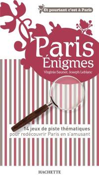 Paris énigmes : 14 jeux de piste thématiques pour rédecouvrir Paris en s'amusant