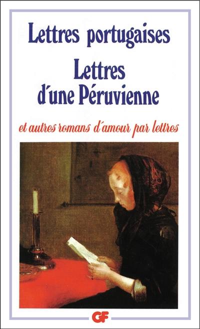 Lettres portugaises. Lettres péruviennes : et autres romans d'amour par lettres. Lettre de Babet. Lettres galantes de Madame****. Lettres de la Grenouillière