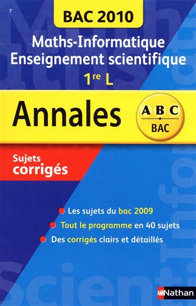 Maths, informatique, enseignement scientifique 1re L : bac 2010, sujets corrigés