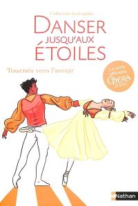 Danser jusqu'aux étoiles. Vol. 5. Tournés vers l'avenir