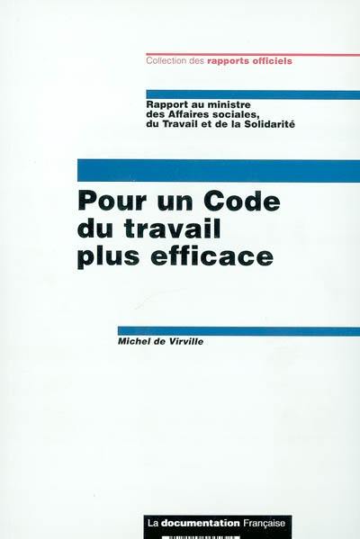 Pour un code du travail plus efficace : rapport au ministre des Affaires sociales, du Travail et de la Solidarité