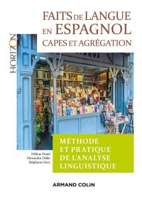 Faits de langue en espagnol : méthode et pratique de l'analyse linguistique : Capes et agrégation