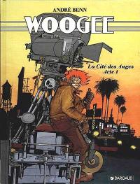 Woogee. Vol. 2. La Cité des anges : acte 1