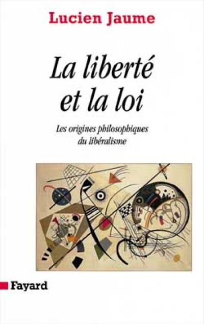 La liberté et la loi : les origines philosophiques du libéralisme