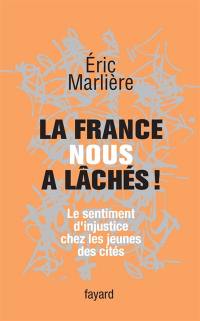 La France nous a lâchés ! : le sentiment d'injustice chez les jeunes des cités