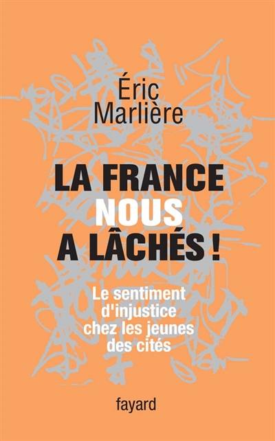 La France nous a lâchés ! : le sentiment d'injustice chez les jeunes des cités