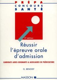 Réussir l'épreuve orale d'admission : aides-soignantes et auxiliaires de puériculture