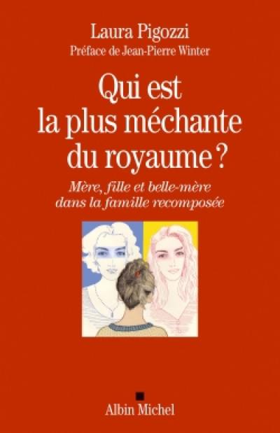 Qui est la plus méchante du royaume ? : mère, fille et belle-mère dans la famille recomposée