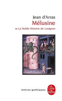 Mélusine ou La noble histoire de Lusignan : roman du XIVe siècle : nouvelle édition critique d'après le manuscrit de la bibliothèque de l'Arsenal avec les variantes de tous les manuscrits