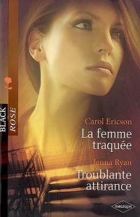 La femme traquée. Troublante attirance