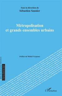 Métropolisation et grands ensembles urbains