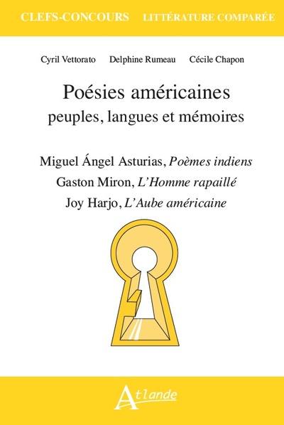 Poésies américaines : peuples, langues et mémoires : Miguel Angel Asturias, Poèmes indiens ; Gaston Miron, L'homme rapaillé ; Joy Harjo, L'aube américaine