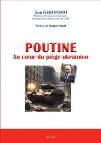 Poutine : au coeur du piège ukrainien