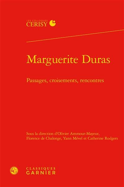 Marguerite Duras : passages, croisements, rencontres