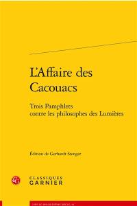 L'affaire des Cacouacs : trois pamphlets contre les philosophes des Lumières