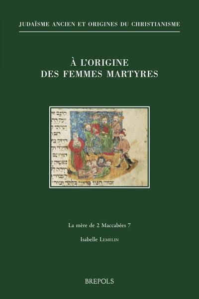 A l'origine des femmes martyres : le mère de 2 Maccabées 7