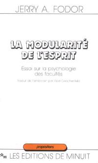 La modularité de l'esprit : essai sur la psychologie des facultés