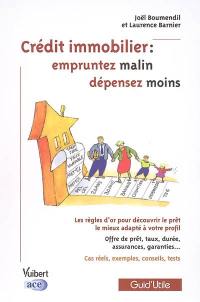 Crédit immobilier : empruntez malin, dépensez moins