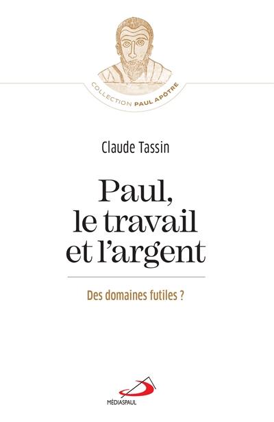 Paul, le travail et l'argent : des domaines futiles ?