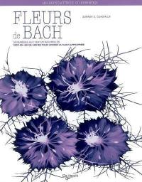 Fleurs de Bach : 38 remèdes aux vertus naturelles : avec un jeu de cartes pour choisir la fleur appropriée