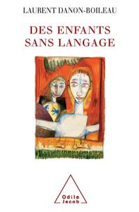 Des enfants sans langage : de la dysphasie à l'autisme