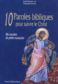 10 paroles bibliques pour suivre le Christ : ma vocation de prêtre marianiste