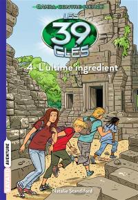 Les 39 clés : Cahill contre Pierce. Vol. 4. L'ultime ingrédient
